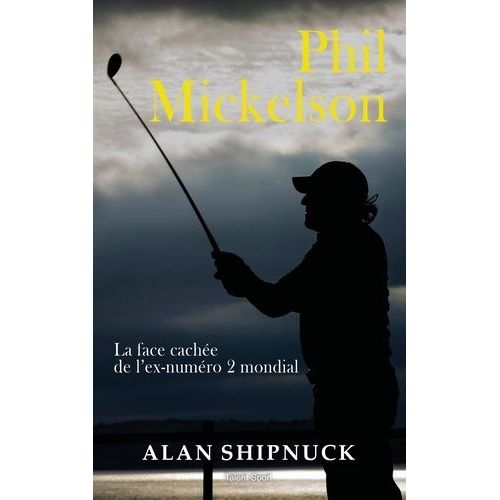 Phil Mickelson - La Face Cachée De L'ex-Numéro 2 Mondial