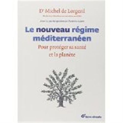 Le Nouveau Régime Méditerranéen - Pour Protéger Sa Santé Et La Planète
