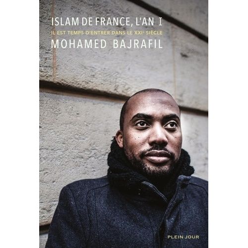 Islam De France, L'an I - Il Est Temps D'entrer Dans Le Xxie Siècle