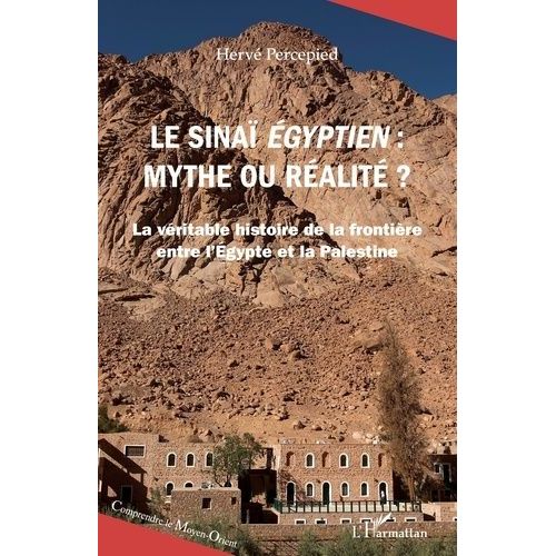 Le Sinaï Égyptien, Mythe Ou Réalité ? - La Véritable Histoire De La Frontière Entre L?Égypte Et La Palestine