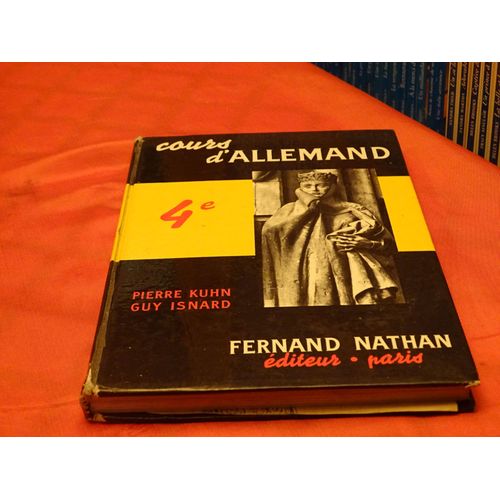 Cours D' Allemand . 4eme . . Pierre Kuhn . . Guy Isnard . . Fernand Nathan . Editeur . Paris .