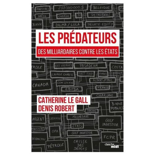 Les Prédateurs - Des Milliardaires Contre Les Etats, Leur Rapacité Face À Nos Lâchetés