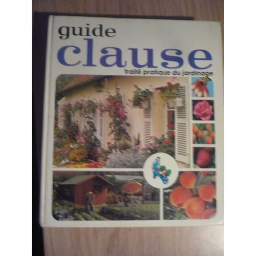 Guide Clause Traité Pratique Du Jardinage - Édition L. Clause (91220 Brétigny-Sur-Orge) - 1983