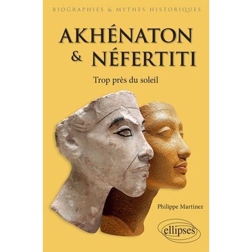Akhénaton Et Néfertiti - Trop Près Du Soleil