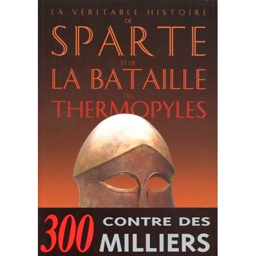 La Véritable Histoire De Sparte Et De La Bataille Des Thermopyles
