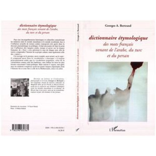 Dictionnaire Étymologique Des Mots Français Venant De L'arabe, Du Turc Et Du Persan