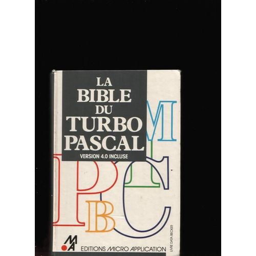 La Bible Du Turbo Pascal - Version 4.0 Incluse