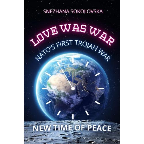 Love Was War: New Time Of Peace (The Origin Of War And Nato)