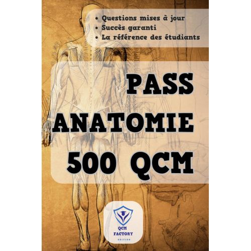 Qcm Pass Anatomie: 500 Qcm D'entraînement Pour Vos Examens D'anatomie De Première Année De Médecine (Pass Et Las)