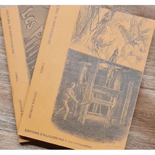 Dictionnaire Historique Et Pittoresque Du Théâtre Et Des Arts Qui S'Y Rattachent. Broché En 2 Tomes, Édité Aux Editions D'Aujourd'Hui. De Arthur Pougin (Auteur). Réédition Datée De 1985, 775 Pages