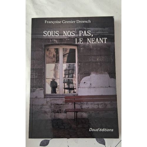 Sous Nos Pas Le Néant