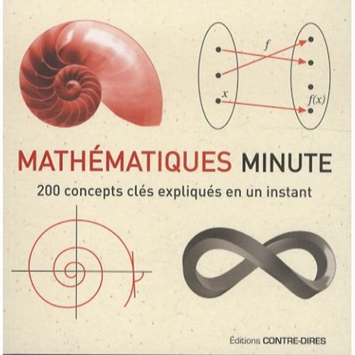 Mathématiques Minute - 200 Concepts Clés Expliqués En Un Instant