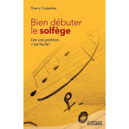 Bien Débuter Le Solfège - Lire Une Partition, C'est Facile !
