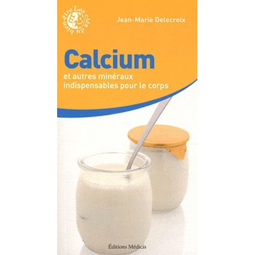 Calcium Et Autres Minéraux Indispensables Pour Le Corps