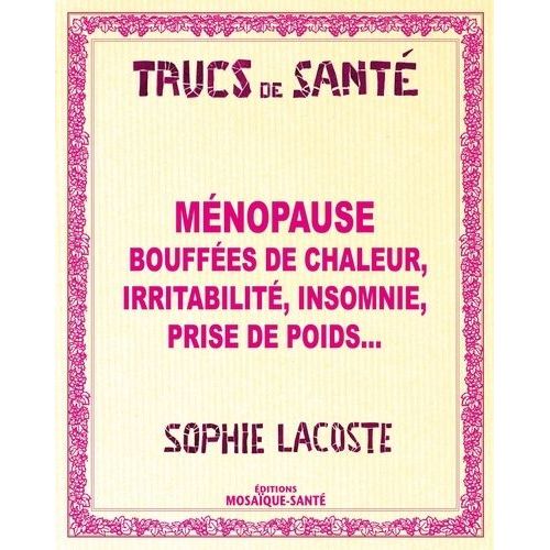 Ménopause - Bouffées De Chaleur, Insomnie, Irritabilité, Prise De Poids