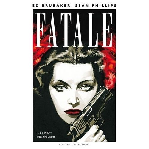 Fatale - Tome 1 - La Mort Aux Trousses