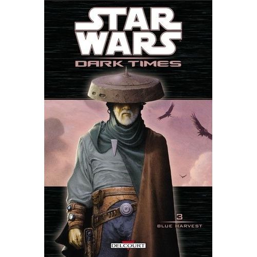 Star Wars Dark Times - Tome 3 - Blue Harvest