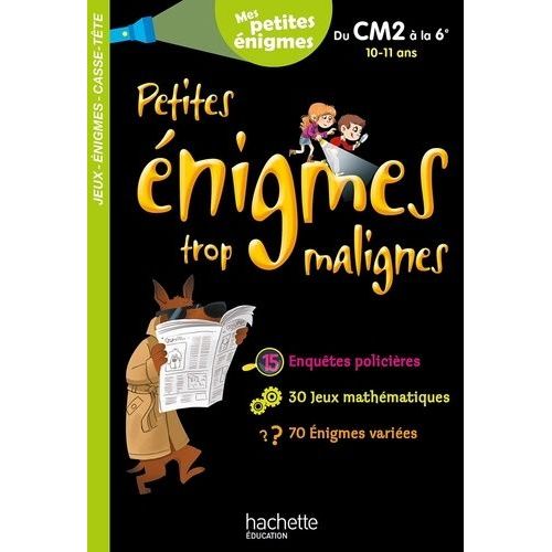 Petites Énigmes Trop Malignes - Du Cm2 À La 6e