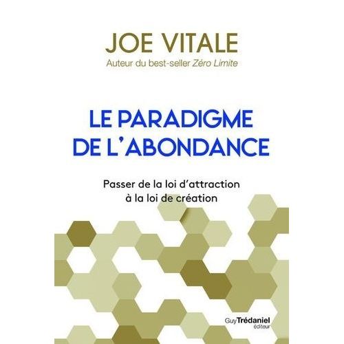 Le Paradigme De L'abondance - Passer De La Loi D'attraction À La Loi De Création