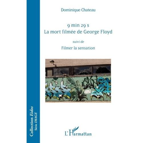 9 Min 29 S - La Mort Filmée De George Floyd - Suivi De Filmer La Sensation