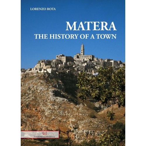 Matera. The History Of A Town - Lorenzo Rota
