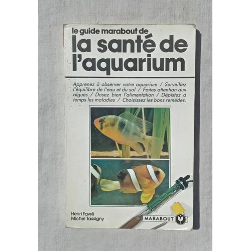 Henri Favré / Michel Tassigny, Le Guide Marabout De La Santé De L'Aquarium, Marabout, 1994