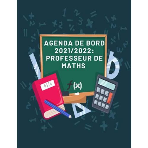 Agenda De Bord 2020/2021: Professeur De Maths: Carnet De Bord Pratique Pour Aider Lenseignant À Organiser Et Planifier Son Travail En Classe |Agenda ... 2021/2022 Professeur De Lycée Professionnel