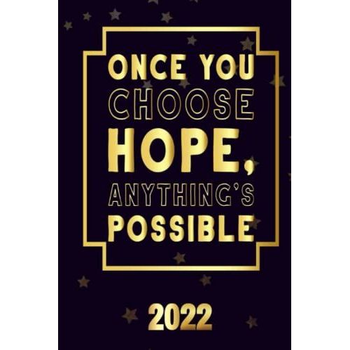 Once You Choose Hope, Anythingäôs Possible 2022: Inspriational 2022 Planner Monthly Weekly 2 Years Calendar With Vision Boards, To Do Lists, Notes
