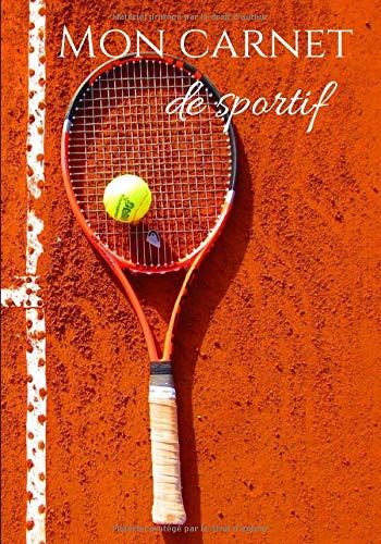 Mon Carnet De Sportif: Carnet De Notes Pour Tennismans Et Passionn©S De Tennis | 100 Pages Format 7*10 Pouces