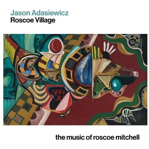 Jason Adasiewicz - Roscoe Village: The Music Of Roscoe Mitchell [Compact Discs]