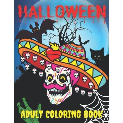 Halloween Adult Coloring Book: Relieve Stress Relax And Therapy Coloring. Halloween Coloring Book For Adults. Skulls Coloring Book. Horror Zombies, Devil Mask, Animals Zombies, Pumpkins, And More