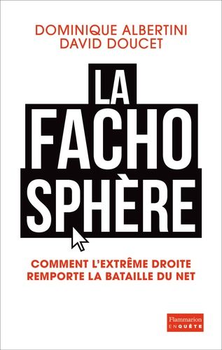 La Fachosphère - Comment L'extrême Droite Remporte La Bataille D'internet