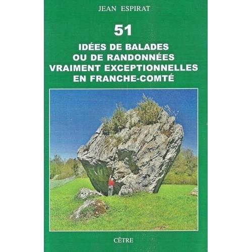 51 Idées De Balades Ou De Randonnées Vraiment Exceptionnelles En Franche-Comté