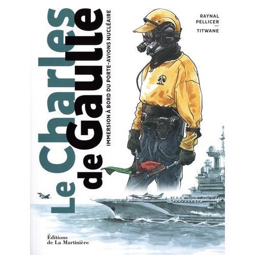 Le Charles-De-Gaulle - Immersion À Bord Du Porte-Avions Nucléaire