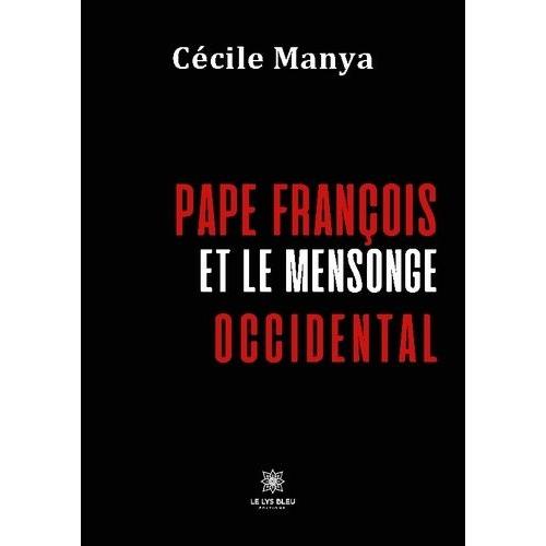 Pape François Et Le Mensonge Occidental