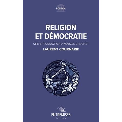 Religion Et Démocratie - Une Introduction À Marcel Gauchet