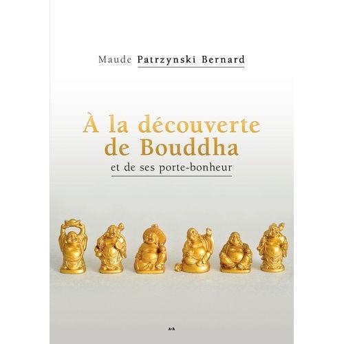 A La Découverte De Bouddha Et De Ses Porte-Bonheurs