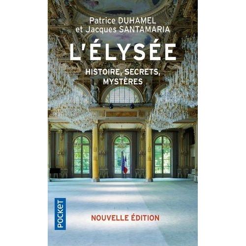 L'elysée - Histoire, Secrets, Mystères