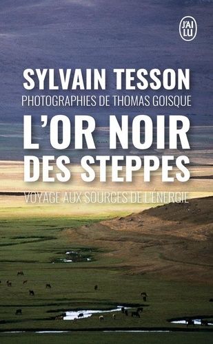 L'or Noir Des Steppes - Voyage Aux Sources De L'énergie