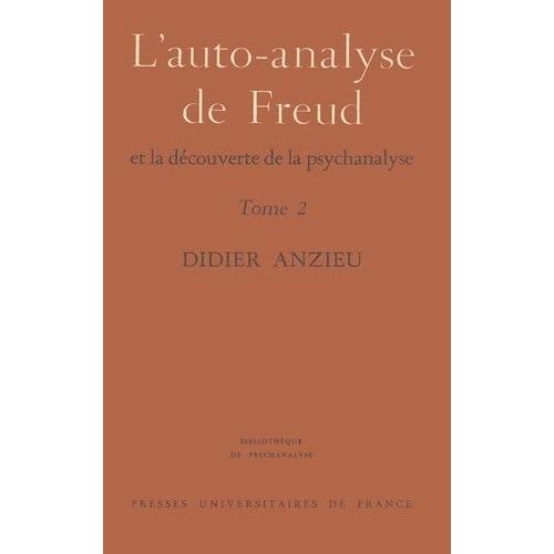 L'auto-Analyse De Freud Et La Découverte De La Psychanalyse