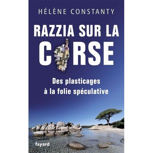 Razzia Sur La Corse - Des Plasticages À La Folie Spéculative