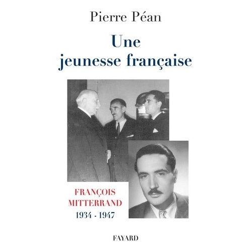 Une Jeunesse Française - François Mitterrand, 1934-1947