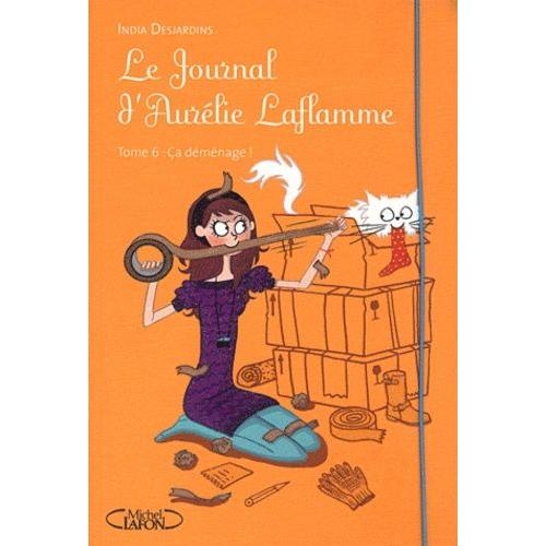 Le Journal D'aurélie Laflamme Tome 6 - Ca Déménage !