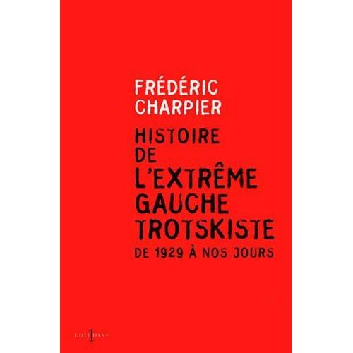 Histoire De L'extrême Gauche Trotskiste De 1929 À Nos Jours