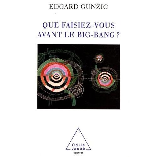 Que Faisiez-Vous Avant Le Big Bang ?