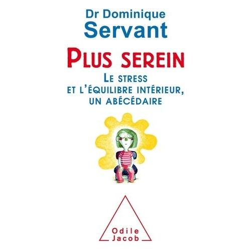 Plus Serein - Le Stress Et L'équilibre Intérieur, Un Abécédaire