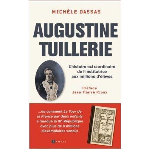 Augustine Tuillerie - L'histoire Extraordinaire De L'institrice Aux Millions D'élèves