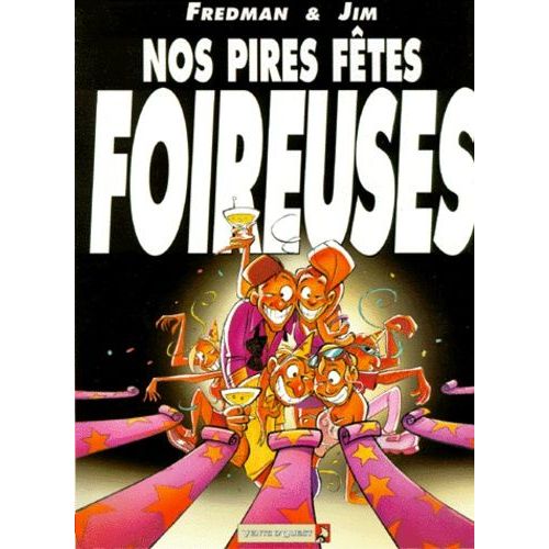 Nos Pires Fêtes Foireuses - Fêtes Sinistres, Bamboulas Nazes, Fiestas Ploucs