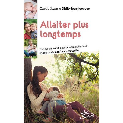 Allaiter Plus Longtemps - Facteur De Santé Pour La Mère Et L'enfant Et Source De Confiance Mutuelle