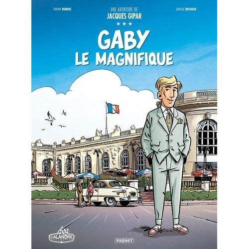 Une Aventure De Jacques Gipar Tome 7 - Gaby Le Magnifique